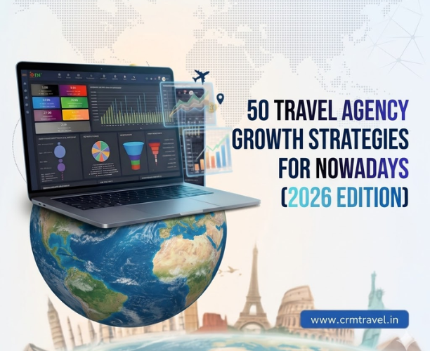 50 Travel Agency Growth Strategies for Nowadays (2026 Edition)